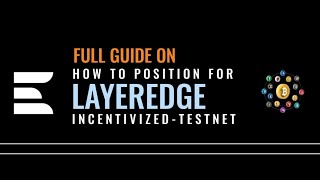 How to Position for the LayerEdge Incentivized Testnet: Step-by-Step Guide