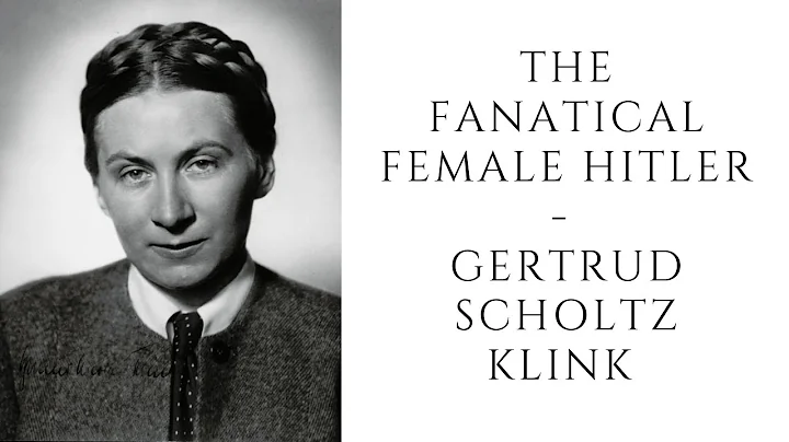 The FANATICAL Female Hitler - Gertrud Scholtz Klink