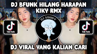 DJ BFUNK HILANG HARAPAN X RUTINITAS RADONG BY KIKY RMX | DJ VIRAL TIKTOK TERBARU 2024!