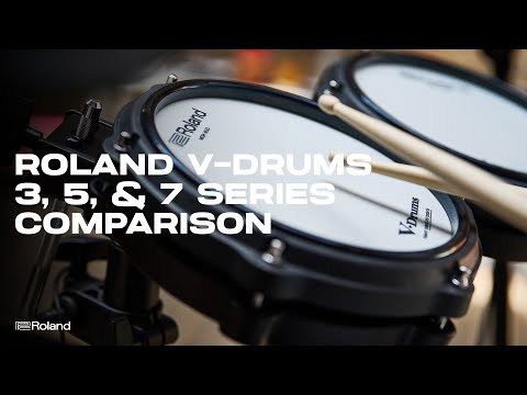 Roland V-Drums 3, 5, & 7 Series Comparison