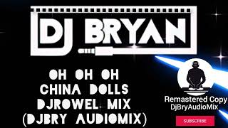 Oh Oh Oh - China Dolls Dj Rowel Original Mix (DjBry Audio Mix ) #requested 