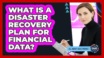 What Is A Disaster Recovery Plan For Financial Data?