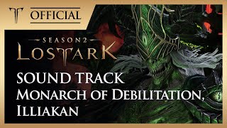 [로스트아크｜OST] 쇠락의 군주 일리아칸 (Monarch of Debilitation, Illiakan) / LOST ARK Official Soundtrack