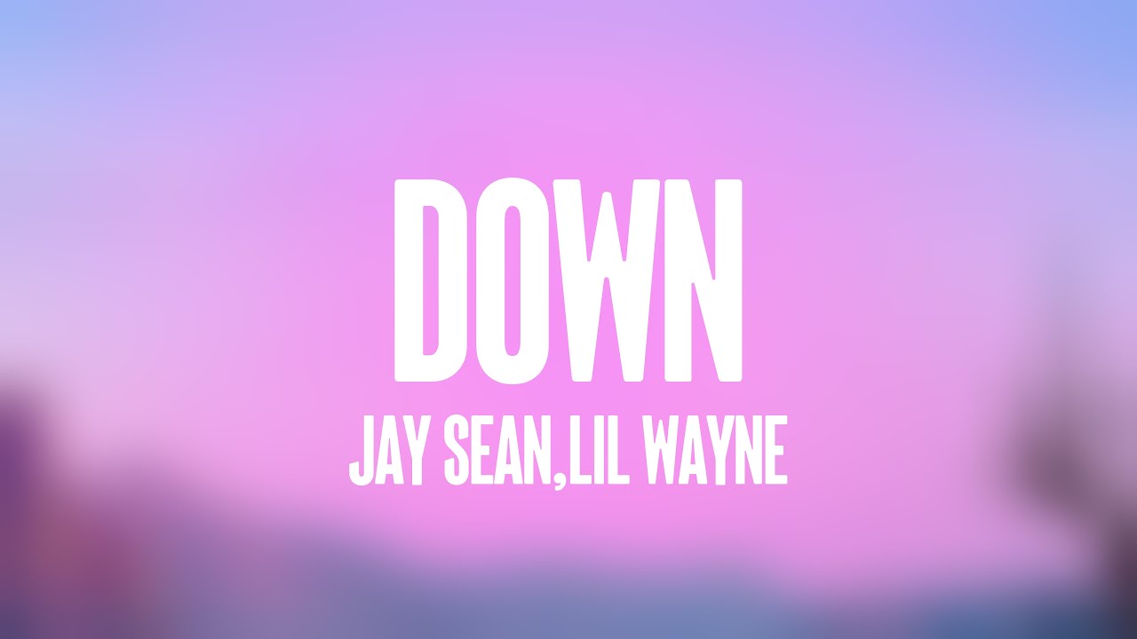 Down Jay Sean,Lil Wayne (Lyrics Version) 🐬 YouTube Down Jay Sean,Lil Wayne (Lyrics Version) 🐬 YouTube