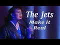 The Jets  &#39;Make It Real&#39;  (lyrics)