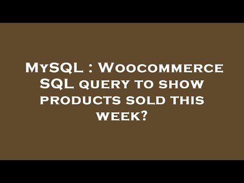 MySQL : Woocommerce SQL query to show products sold this week?