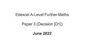EdExcel A-Level Further Maths June 2022 (Decision 1 [D1])
