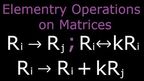 Elementary Operation of matrix - all three operations