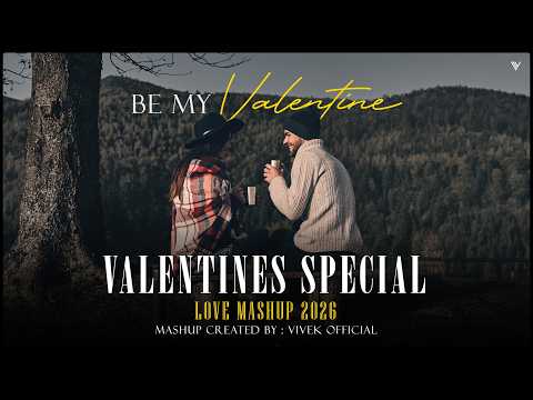 Valentine's Special ( Love Songs Mashup 2026 ) Vivek Official | Be My Valentine | Trending Love Song