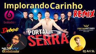 Banda Portal da Serra Implorando Carinho Remix DJ Ari SL ft Dj Nildo Mix O Embaixador
