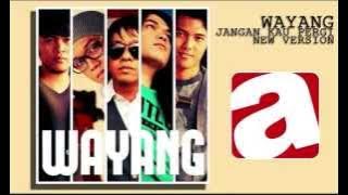 WAYANG - Jangan Kau Pergi (New Version)