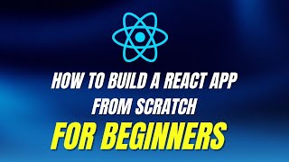 How to Build a React App from Scratch for Beginners