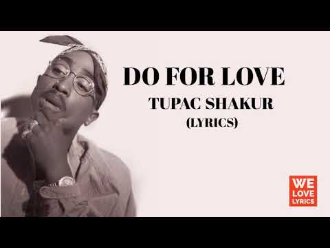 TUPAC SHAKUR/2PAC - DO FOR LOVE  (LYRICS)