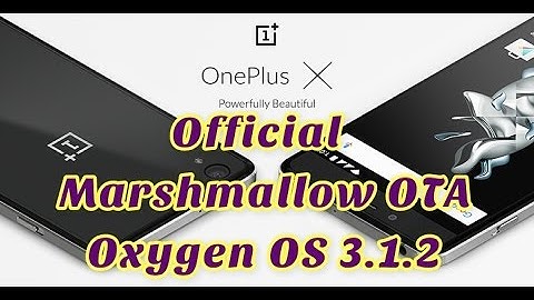 Oneplus X: Official OTA Oxygen OS 3.1.2