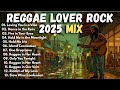 REGGAE LOVE ROCK 2025 MIX 3 Classic Reggae Lover Mix REGGAE LOVE ROCK 2025 MIX 3 Classic Reggae Lover Mix