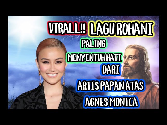 VIRALL!! LAGU ROHANI PALING MENYENTUH HATI DARI ARTIS PAPAN ATAS AGNES MONICA class=