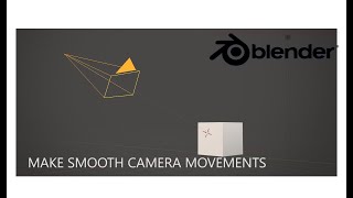 Make smooth camera movements in Blender
