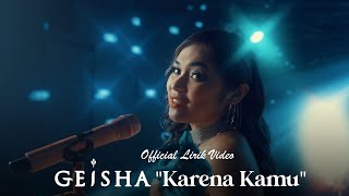 Geisha - Karena Kamu (Official Lyric Video)