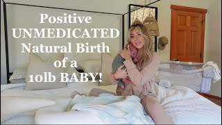 Positive UNMEDICATED Birth of a 10lb Baby • QUICK Natural Birth • Positive Birth Story