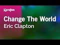 Change The World - Eric Clapton | Karaoke Version | KaraFun