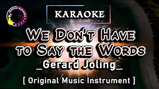 We Don&#39;t Have to Say the Words &quot;Gerard Joling&quot; [Karaoke Version] #karaoke  Original Music Instrument