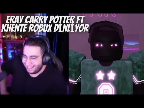 ERAY CARRY POTTER FT KHENTE ROBUX DİNLİYOR