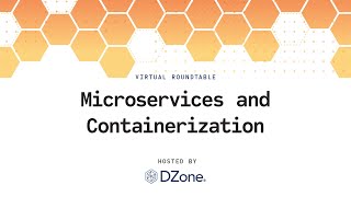 Microservices and Containerization Virtual Roundtable | DZone Webinar by Camunda & vFunction