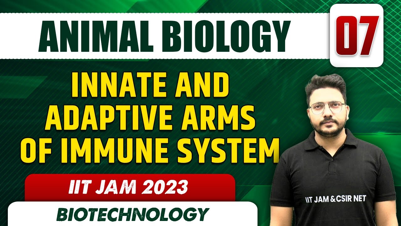 Innate And Adaptive Arms of Immune System l Animal Biology 07 l IIT JAM 2023