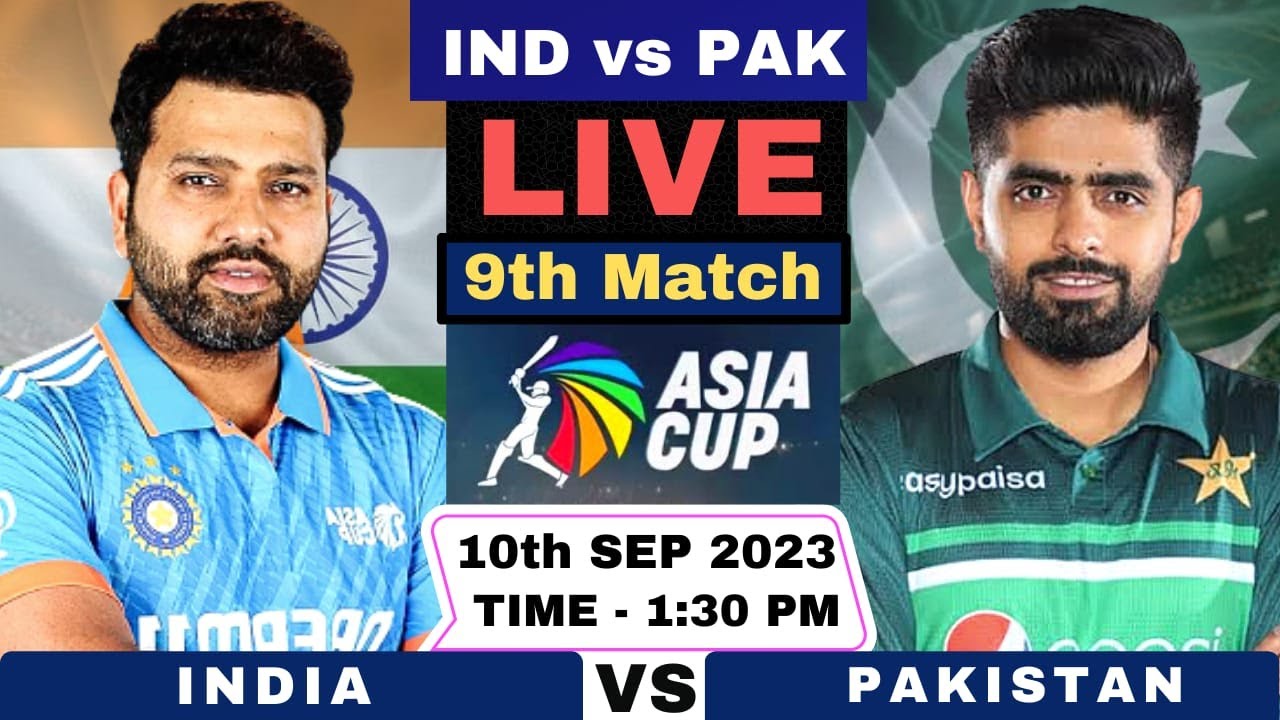 Live India vs Pakistan Asia Cup 9th Match IND vs PAK Live Match Today IND vs PAK Live Score 2023