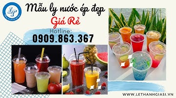 CUNG CẤP CÁC MẪU LY NHỰA ĐẸP GIÁ RẺ ĐỰNG NƯỚC ÉP