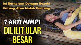 INI BERKAITAN DENGAN REZEKIMU !! 7 ARTI MIMPI DILILIT ULAR BESAR MENURUT ISLAM, UNTUNG ATAU BUNTUNG