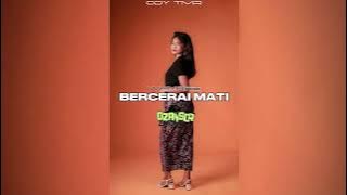 WAYASE BERCERAI MATI_[ ODY TMR ]