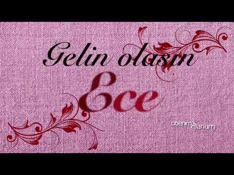 İsme Özel kına Türküsü  Ece