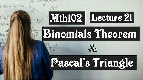 #MTH102 short Lecture 21 Binomial theorems and pascals triangle