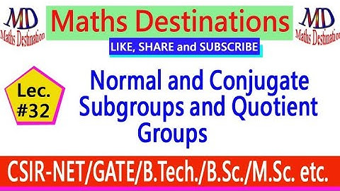 Normal and Conjugate Subgroups and Quotient Groups (lec-32)