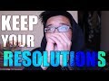 HOW TO KEEP YOUR RESOLUTIONS!