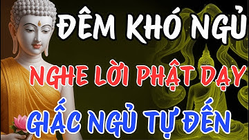 Đêm Khó Ngủ – Nghe Lời Phật Dạy Này, Giấc Ngủ Tự Đến, Phước Báu Theo Về! |Tâm Pháp An Nhiên.