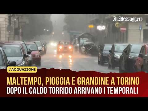 Video Maltempo, pioggia e grandine a Torino: dopo il caldo torrido arrivano i temporali