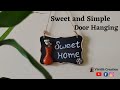 Sweet and Simple Door Hanging/Sweet home door Hanging/DIY/Door hanging at entrance of the door