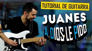 Cómo tocar A DIOS LE PIDO Guitarra Tutorial + TABLATURA | Juanes