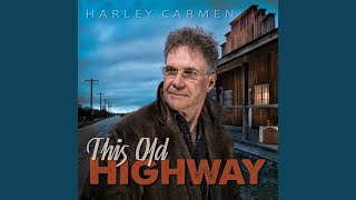 Video thumbnail of "Harley Carmen - This Old Highway"