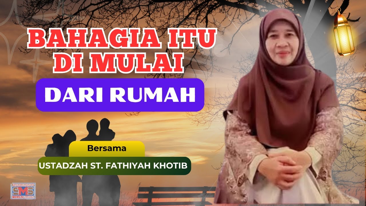 Bahagia Itu Dimulai dari Rumah – Ustadzah Siti Fathiyah Bongkar Caranya!