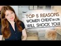 The Top 5 Reasons WHY WOMEN CHEAT In Relationships!