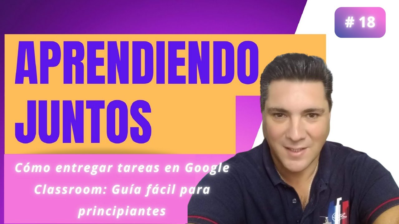 18 | Cómo entregar tareas en Google Classroom: Guía fácil para principiantes |