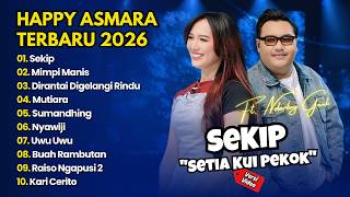 Happy Asmara Ft Ndarboy Genk - SEKIP - MIMPI MANIS || DANGDUT FULL ALBUM TERBARU 2026
