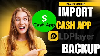 How To Import Cash App LD Bakup | LDplayer | Cash App - Pakistan, Nepal, Bangladesh,India