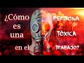 Como es una persona TOXICA en el TRABAJO (tips)