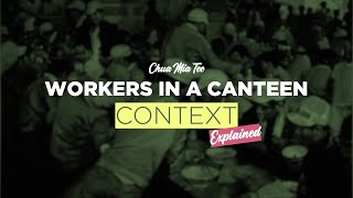Chua Mia Tee's Workers In A Canteen | Part 2: Context