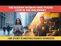 The Russian Woman Who Found Love Where No One Expected — In The Philippines