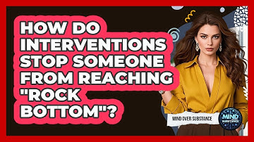 How Do Interventions Stop Someone From Reaching "rock Bottom"? - Mind Over Substance